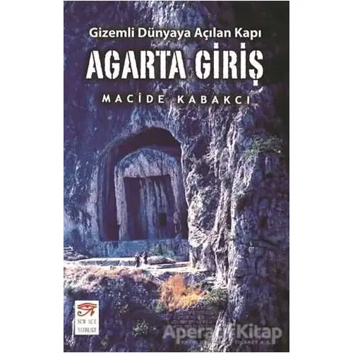 Agarta Giriş - Gizemli Dünyaya Açılan Kapı - Macide Kabakcı - New Age Yayınları