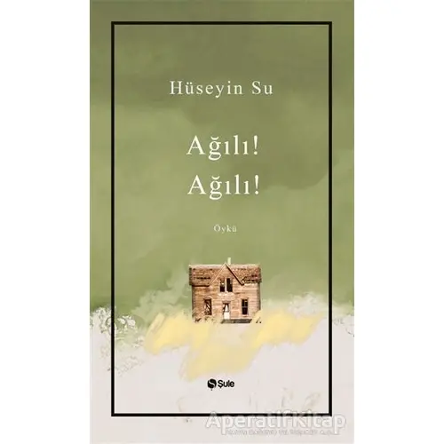 Ağılı! Ağılı! - Hüseyin Su - Şule Yayınları