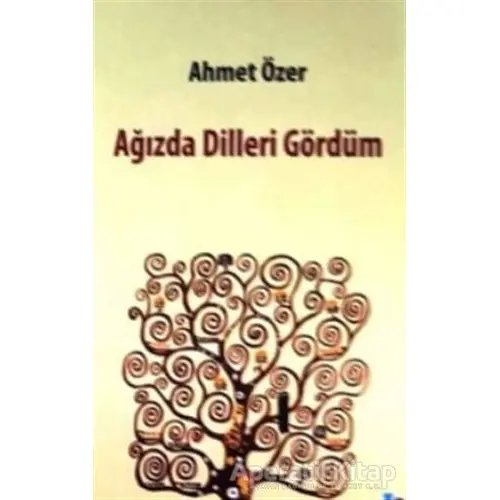 Ağızda Dilleri Gördüm - Ahmet Özer - Sarissa Yayınları