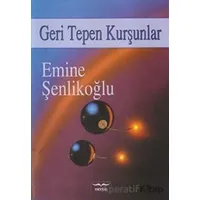 Geri Tepen Kurşunlar - Emine Şenlikoğlu - Mektup Yayınları