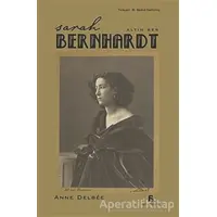Sarah Bernhardt - Altın Ses - Anne Delbee - Agora Kitaplığı