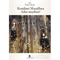 Kendimi Masallara Adar Mıydım? - Ümit Otan - Agora Kitaplığı