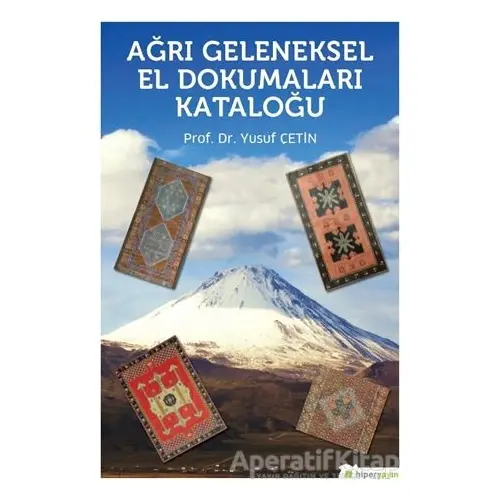 Ağrı Geleneksel El Dokumaları Kataloğu - Yusuf Çetin - Hiperlink Yayınları