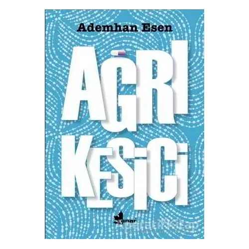 Ağrı Kesici - Ademhan Esen - Çınar Yayınları