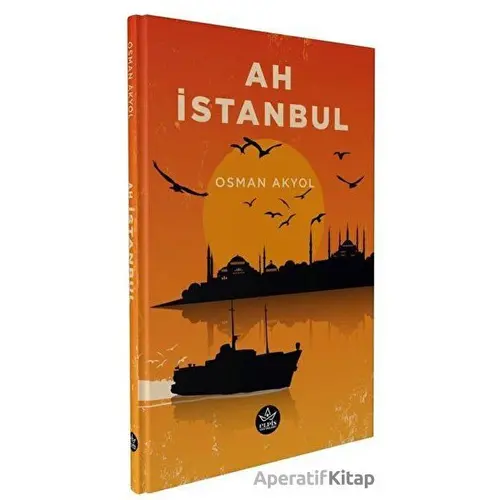 Ah İstanbul - Osman Akyol - Elpis Yayınları