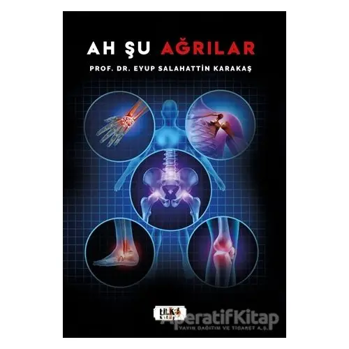 Ah Şu Ağrılar - Eyup Salahattin Karakaş - Tilki Kitap