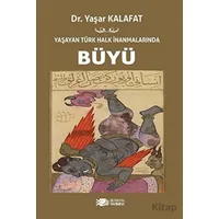 Yaşayan Türk Halk İnanmalarında Büyü - Yaşar Kalafat - Berikan Yayınevi