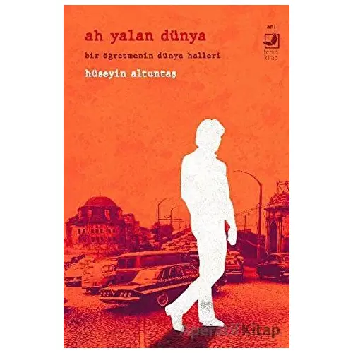 Ah Yalan Dünya - Hüseyin Altuntaş - Terapi Kitap