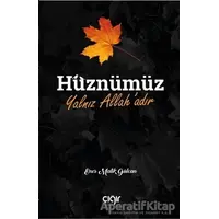 Hüznümüz Yalnız Allah’adır - Enes Malik Gülcan - Çığır Yayınları