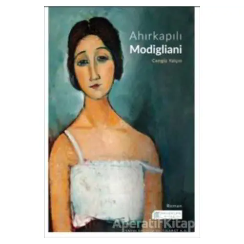 Ahırkapılı Modigliani - Cengiz Yalçın - Akıl Çelen Kitaplar