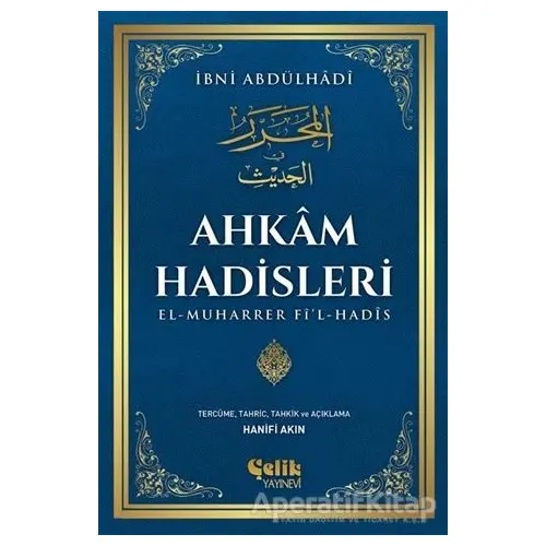 Ahkam Hadisleri - İbni Abdülhadi - Çelik Yayınevi