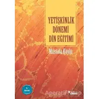 Yetişkinlik Dönemi Din Eğitimi - Mustafa Köylü - Dem Yayınları