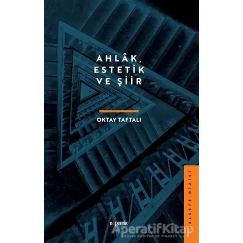 Ahlak, Estetik ve Şiir - Oktay Taftalı - Kopernik Kitap