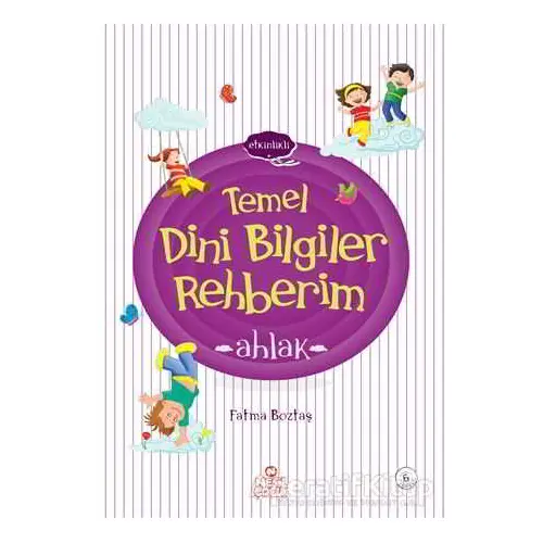 Ahlak - Temel Dini Bilgiler Rehberim - Fatma Boztaş - Nesil Çocuk Yayınları