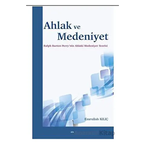 Ahlak ve Medeniyet - Emrullah Kılıç - Elis Yayınları