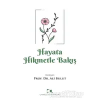 Hayata Hikmetle Bakış - Ali Bulut - Çamlıca Yayınları