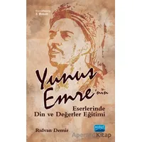 Yunus Emrenin Eserlerinde Din ve Değerler Eğitimi - Rıdvan Demir - Nobel Akademik Yayıncılık