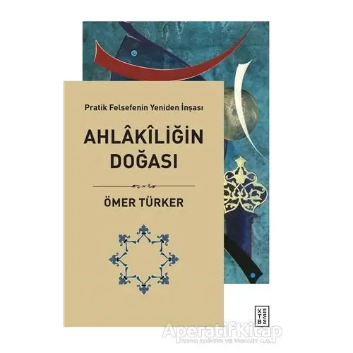 Ahlakiliğin Doğası - Ömer Türker - Ketebe Yayınları