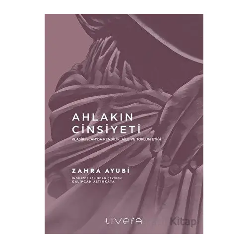 Ahlakın Cinsiyeti - Zahra Ayubi - Livera Yayınevi