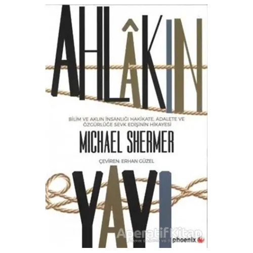 Ahlakın Yayı - Michael Shermer - Phoenix Yayınevi