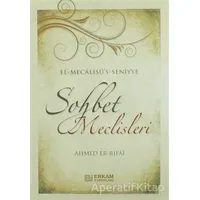 Sohbet Meclisleri - Ahmed Er-Rıfai - Erkam Yayınları