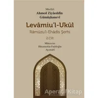 Levamiul Ukül Ramuzu’l-Ehadis Şerhi 2.Cilt - Ahmed Ziyâeddîn Gümüşhanevî - Mevsimler Kitap