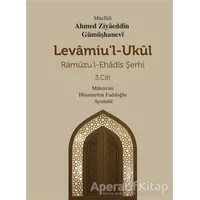 Levamiul Ukül Ramuzu’l- Ehadis Şerhi 3.Cilt - Ahmed Ziyâeddîn Gümüşhanevî - Mevsimler Kitap