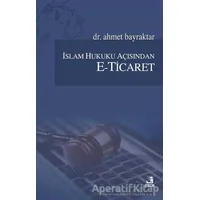 İslam Hukuku Açısından E-Ticaret - Ahmet Bayraktar - Fecr Yayınları