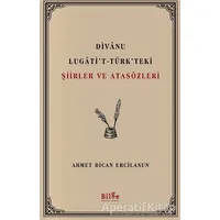 Divanu Lugatit-Türkteki Şiirler ve Atasözleri - Ahmet Bican Ercilasun - Bilge Kültür Sanat