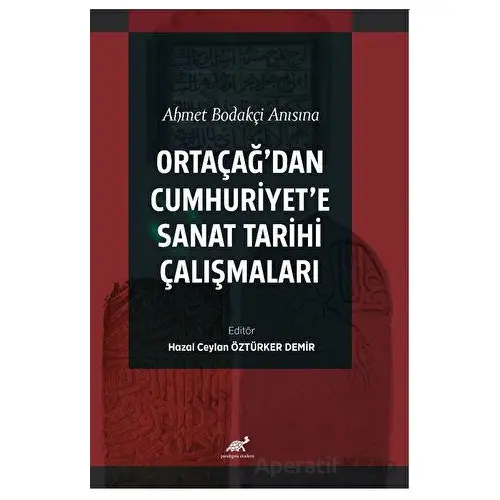 Ahmet Bodakçi Anısına Ortaçağ’dan Cumhuriyet‘e Sanat Tarihi Çalışmaları