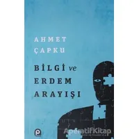 Bilgi ve Erdem Arayışı - Ahmet Çapku - Pınar Yayınları