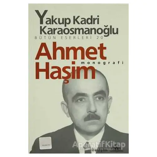 Ahmet Haşim - Yakup Kadri Karaosmanoğlu - İletişim Yayınevi