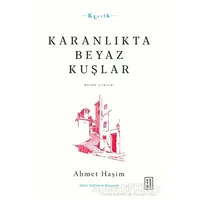 Karanlıkta Beyaz Kuşlar - Bütün Şiirleri - Ahmet Hâşim - Ketebe Yayınları