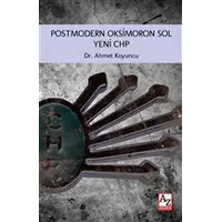 Postmodern Oksimoron Sol Yeni CHP - Ahmet Koyuncu - Az Kitap