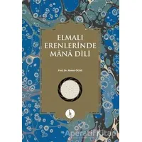 Elmalı Erenlerinde Mana Dili - Ahmet Ögke - H Yayınları