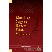 Klasik ve Çağdaş Dönem Fıkıh Metinleri - Ahmet Özdemir - Grafiker Yayınları