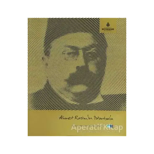 Ahmet Rasim’in İstanbul’u - Çilem Tercüman - Kültür A.Ş.