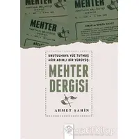 Unutulmaya Yüz Tutmuş Ağır Adımlı Bir Yürüyüş: Mehter Dergisi - Ahmet Şahin - Post Yayınevi