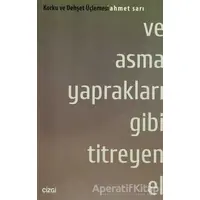 Ve Asma Yaprakları Gibi Titreyen El - Ahmet Sarı - Çizgi Kitabevi Yayınları