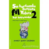 Şu Hortumlu Dünyada Fil Yalnız Bir Hayvandır 2 (Yeşil Kapak) - Ahmet Şerif İzgören - ELMA Yayınevi