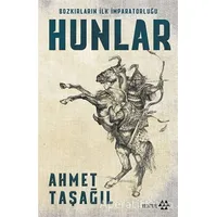 Bozkırların İlk İmparatorluğu Hunlar - Ahmet Taşağıl - Yeditepe Yayınevi