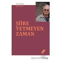 Şiire Yetmeyen Zaman - Ahmet Uysal - Klaros Yayınları