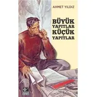 Büyük Yapıtlar Küçük Yapıtlar - Ahmet Yıldız - Kaynak Yayınları