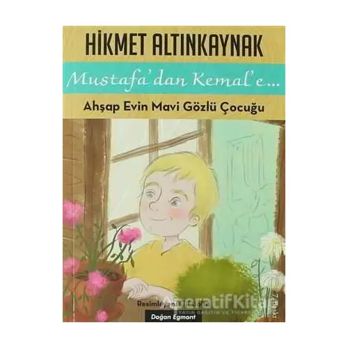 Ahşap Evin Mavi Gözlü Çocuğu - Hikmet Altınkaynak - Doğan Egmont Yayıncılık