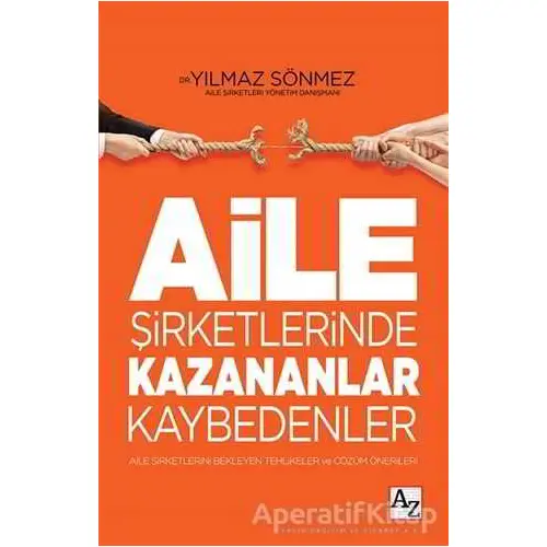 Aile Şirketlerinde Kazananlar Kaybedenler - Yılmaz Sönmez - Az Kitap