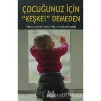 Çocuğunuz İçin Keşke! Demeden - Aylanur Ataklı - Arkadaş Yayınları