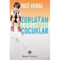 Zorlayan ve Zorlanan Çocuklar - İnci Vural - Remzi Kitabevi