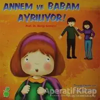 Annem ve Babam Ayrılıyor! (Duygularım ve Davranışlarım) - Bengi Semerci - Yeşil Dinozor