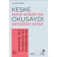 Keşke Anne Babam Da Okusaydı Dediğiniz Bir Kitap - Philippa Perry - Hep Kitap