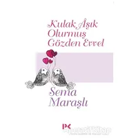 Kulak Aşık Olurmuş Gözden Evvel - Sema Maraşlı - Profil Kitap